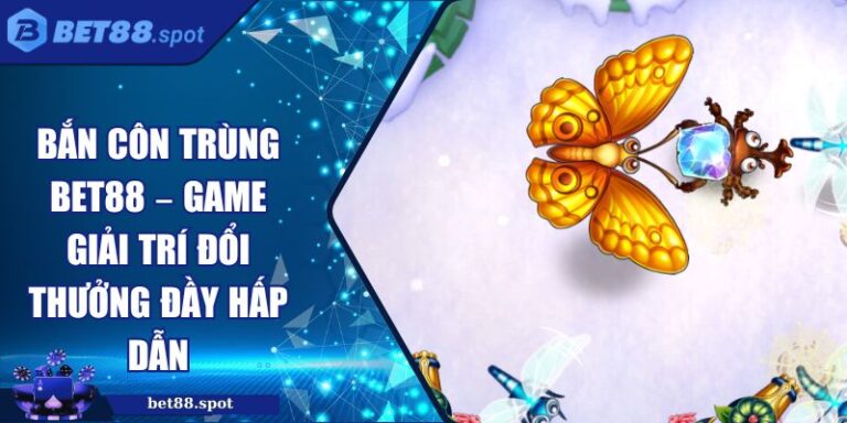 Bắn côn trùng Bet88