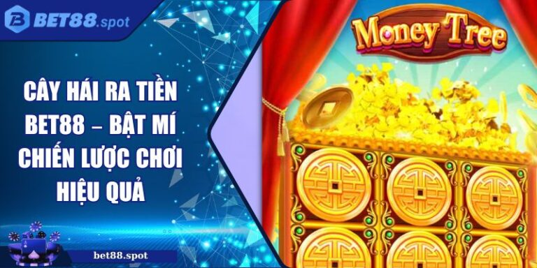 Cây hái ra tiền Bet88