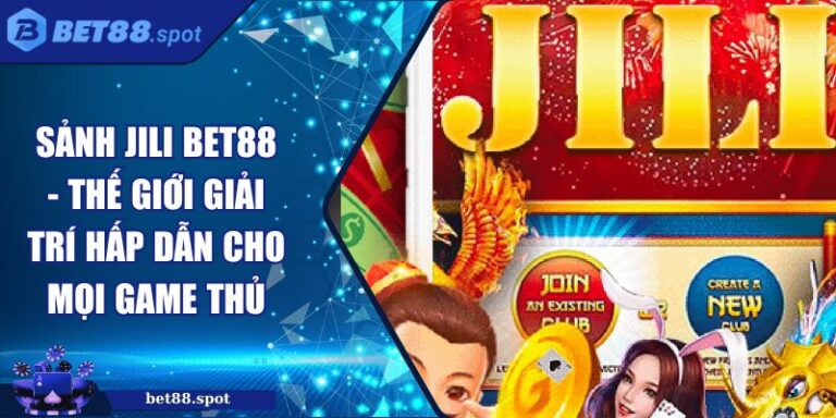 sảnh JILI Bet88