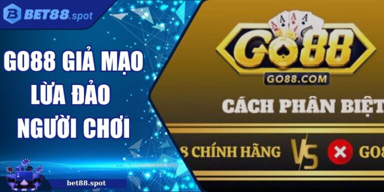 Go88 Giả Mạo Lừa Đảo Người Chơi: Cảnh Báo Và Cách Tự Bảo Vệ